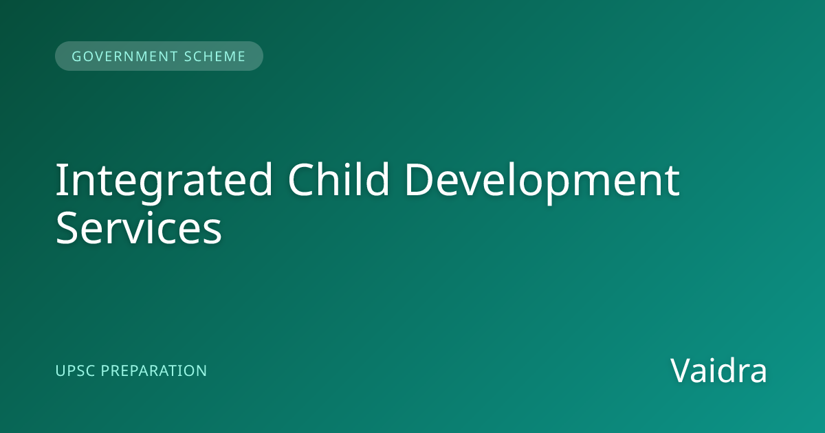Integrated Child Development Services — Govt Scheme for UPSC | Vaidra