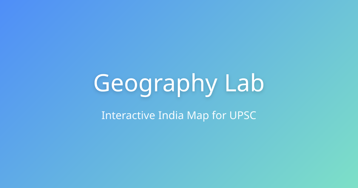 Geography Lab - Interactive India Map for UPSC Preparation | Vaidra